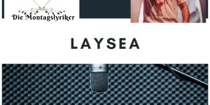 Beitragsbild des Blogbeitrags Die Montagslyriker – Laysea 