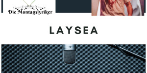 Beitragsbild des Blogbeitrags Die Montagslyriker – Laysea