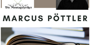 Beitragsbild des Blogbeitrags Die Montagslyriker – Marcus Pöttler
