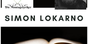 Beitragsbild des Blogbeitrags Die Montagslyriker – Simon Lokarno