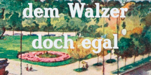 Beitragsbild des Blogbeitrags Aus dem Bücherkasten (Das ist dem Walzer doch egal)