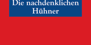 Beitragsbild des Blogbeitrags Aus dem Bücherkasten (Die nachdenklichen Hühner)