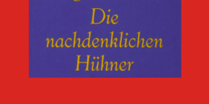 Beitragsbild des Blogbeitrags Aus dem Bücherkasten (Die nachdenklichen Hühner)