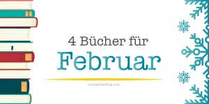 Beitragsbild des Blogbeitrags [Neuerscheinungen] 4 Bücher für Februar 