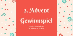 Beitragsbild des Blogbeitrags Verlosung zum 2. Advent: Gewinne Reiseprodukte im Wert von 128 Euro 