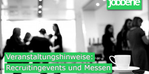 Beitragsbild des Blogbeitrags Recruitingevents österreichischer Unternehmen 