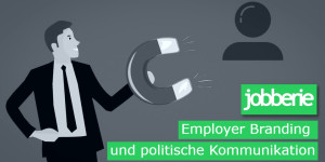 Beitragsbild des Blogbeitrags Employer Branding und politische Kommunikation 