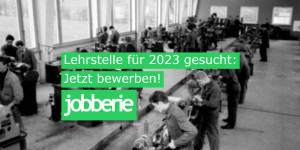 Beitragsbild des Blogbeitrags Lehrstelle für 2023 gesucht? Jetzt bewerben!