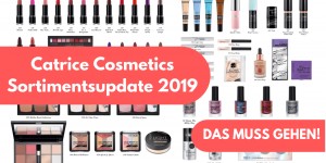 Beitragsbild des Blogbeitrags Catrice Update Frühling Sommer 2019 – Das muss gehen!