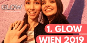 Beitragsbild des Blogbeitrags DAS WAR DIE GLOW 2019 IN WIEN | FOLLOW ME AROUND | M&B