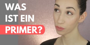 Beitragsbild des Blogbeitrags Primer | Basics und Techniken | Beauty für Einsteiger