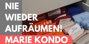 Beitragsbild des Blogbeitrags Ausmisten nach Marie Kondo | KonMari Methode | Teil 3 