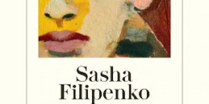 Beitragsbild des Blogbeitrags Sasha Filipenko: Der ehemalige Sohn