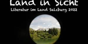 Beitragsbild des Blogbeitrags LAND IN SICHT – Literatur im Land Salzburg 2022