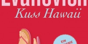 Beitragsbild des Blogbeitrags Kuss Hawaii von Janet Evanovich 