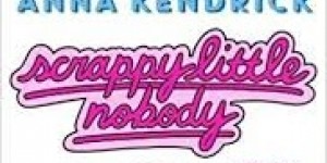 Beitragsbild des Blogbeitrags scrappy little nobody von Anna Kendrick 