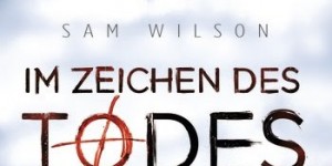 Beitragsbild des Blogbeitrags Im Zeichen des Todes von Sam Wilson