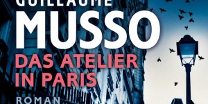 Beitragsbild des Blogbeitrags Das Atelier in Paris von Guillaume Musso