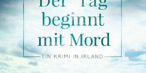 Beitragsbild des Blogbeitrags Der Tag beginnt mit Mord von Molly Flanaghan