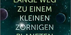 Beitragsbild des Blogbeitrags Der lange Weg zu einem kleinen zornigen Planeten von Becky Chambers