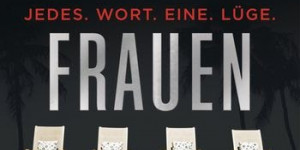 Beitragsbild des Blogbeitrags Vier Frauen - Jedes. Wort. Eine. Lüge. von Gina LaManna