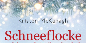 Beitragsbild des Blogbeitrags Schneeflocke und das große Weihnachtsglück von Kristen McKanagh 