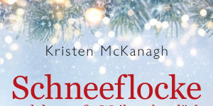 Beitragsbild des Blogbeitrags Schneeflocke und das große Weihnachtsglück von Kristen McKanagh