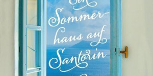 Beitragsbild des Blogbeitrags Ein Sommerhaus auf Santorin von Samantha Parks 