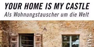 Beitragsbild des Blogbeitrags Your Home is my Castle - Als Wohnungstauscher um die Welt von Jessica Braun und Christoph Koch 