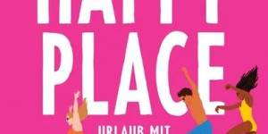 Beitragsbild des Blogbeitrags Happy Place von Emily Henry