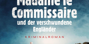 Beitragsbild des Blogbeitrags Madame le Commissaire und der verschwundene Engländer von Pierre Martin