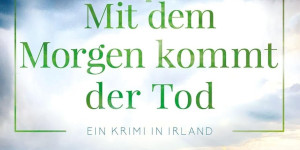 Beitragsbild des Blogbeitrags Mit dem Morgen kommt der Tod von Molly Flanaghan