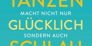 Beitragsbild des Blogbeitrags Tanzen ist gut für Körper und Geist