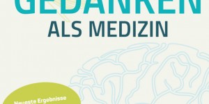Beitragsbild des Blogbeitrags Heilende Kraft der Gedanken