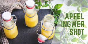 Beitragsbild des Blogbeitrags Apfel-Ingwer Shot