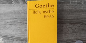 Beitragsbild des Blogbeitrags Wie ein Buch zur Reiseinspiration wurde – über Goethes Italienische Reise 