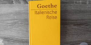 Beitragsbild des Blogbeitrags Wie ein Buch zur Reiseinspiration wurde – über Goethes Italienische Reise