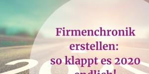 Beitragsbild des Blogbeitrags Firmenchronik erstellen: So klappt es 2020 endlich! 