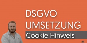 Beitragsbild des Blogbeitrags DSGVO Umsetzung – Praxis Video Teil 6: Cookie Hinweis (Notice) 