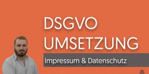 Beitragsbild des Blogbeitrags DSGVO Umsetzung – Praxis Video Teil 7: Impressum und Datenschutz 