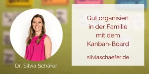 Beitragsbild des Blogbeitrags Familienorganisation mit Kanban-Boards – im Gespräch mit Dr. Silvia Schäfer 