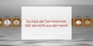 Beitragsbild des Blogbeitrags Achtung, Kunde droht mit Termin!