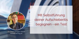 Beitragsbild des Blogbeitrags Selbstführung – der Schlüssel für Deinen Erfolg