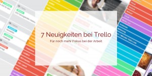 Beitragsbild des Blogbeitrags 7 Neuerungen bei Trello, die dich begeistern werden