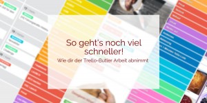 Beitragsbild des Blogbeitrags Zeit sparen mit dem Trello-Butler – ein paar Beispiele aus der Praxis