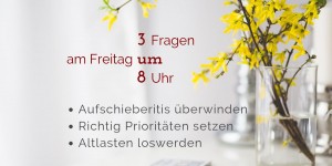 Beitragsbild des Blogbeitrags Wie Aufschieberitis, Prioritäten setzen und Altlasten zusammenhängen – #3um8 