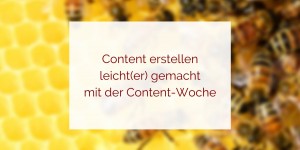Beitragsbild des Blogbeitrags Content erstellen leicht gemacht mit der Content-Woche 
