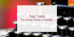 Beitragsbild des Blogbeitrags Untertitel für deine Videos erstellen – So geht’s!