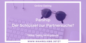 Beitragsbild des Blogbeitrags Parship – Der Schlüssel zur Partnersuche?