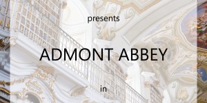 Beitragsbild des Blogbeitrags ADMONT ABBEY IN PICTURES